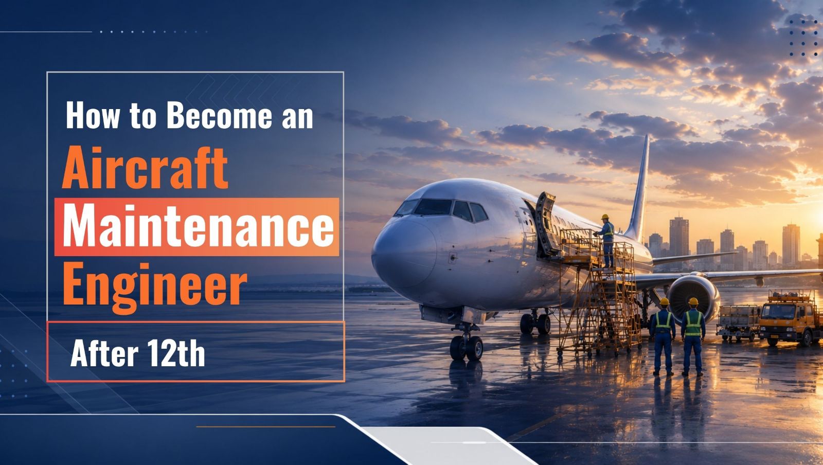 How to Become an Aircraft Maintenance Engineer After 12th